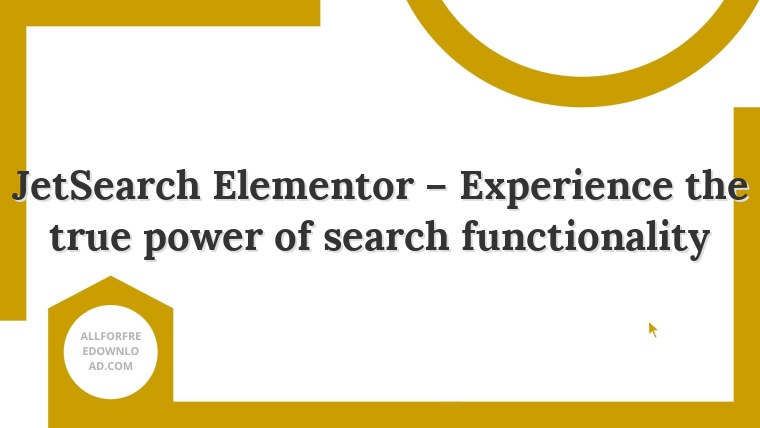 JetSearch Elementor – Experience the true power of search functionality